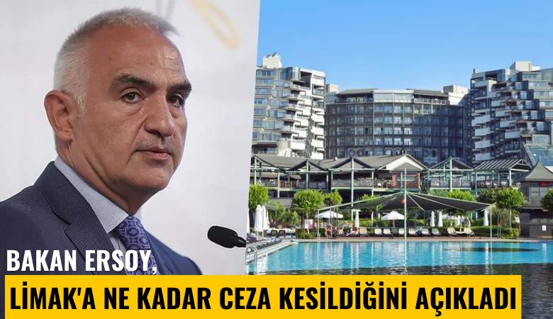Bakan Ersoy, Limak'a ne kadar ceza kesildiğini açıkladı