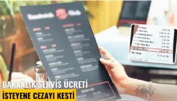 Bakanlık 'servis ücreti' isteyene cezayı kesti