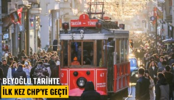 Beyoğlu tarihte ilk kez CHP'ye geçti
