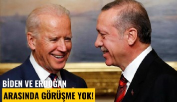 Biden ve Erdoğan arasında görüşme yok!