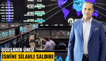 Borsanın ünlü ismine silahlı saldırı