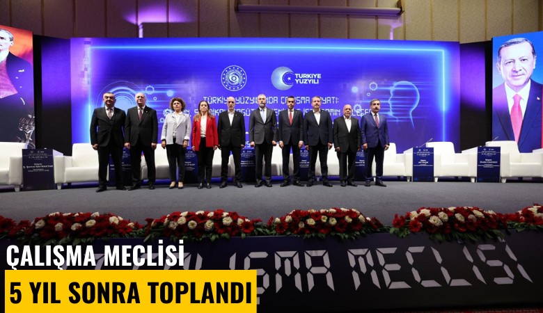 Çalışma Meclisi 5 yıl sonra toplandı: Çalışma hayatının geleceği masada