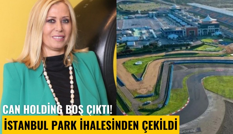 Can Holding boş çıktı! İstanbul Park ihalesinden çekildi