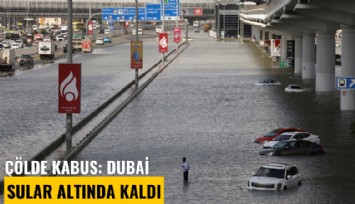 Çölde kabus: Dubai sular altında kaldı
