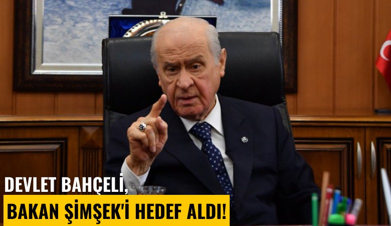 Devlet Bahçeli, Bakan Şimşek'i hedef aldı!