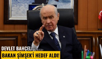 Devlet Bahçeli, Bakan Şimşek'i hedef aldı!