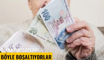 Dikkat! Hesapları böyle boşaltıyorlar