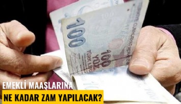 Emekli maaşlarına ne kadar zam yapılacak?