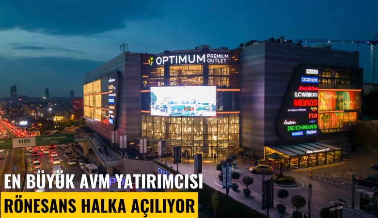 En büyük AVM yatırımcısı Rönesans halka açılıyor