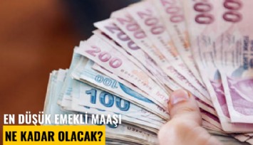En düşük emekli maaşı ne kadar olacak?