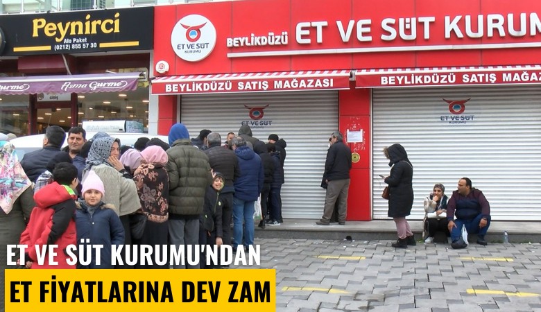 Et ve Süt Kurumu'ndan et fiyatlarına dev zam