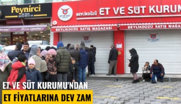 Et ve Süt Kurumu'ndan et fiyatlarına dev zam