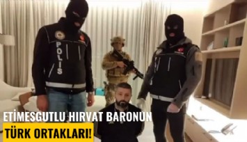Etimesgutlu Hırvat Baronun Türk ortakları!