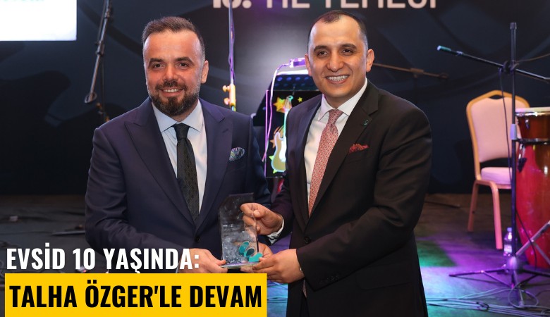 EVSİD 10 yaşında: Talha Özger'le devam