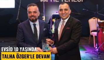 EVSİD 10 yaşında: Talha Özger'le devam