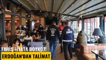 Fahiş fiyata boykot! Erdoğan'dan talimat