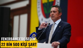 Fenerbahçe'de seçim: 22 bin 500 kişi şart