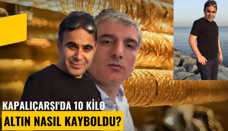 Film gibi vurgun! Kapalıçarşı'da 10 kilo altın nasıl kayboldu?
