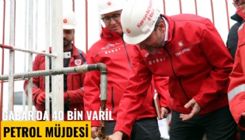 Gabar'da 40 bin varil petrol müjdesi