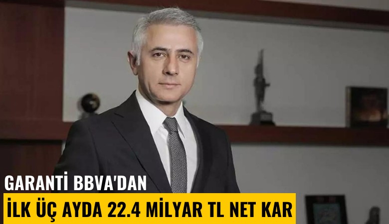 Garanti BBVA'dan ilk üç ayda 22.4 milyar TL net kar