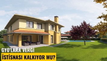 GYO'lara vergi istisnası kalkıyor mu?