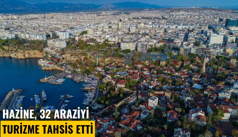 Hazine, 32 araziyi turizme tahsis etti