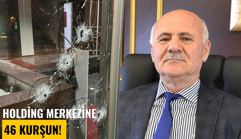 Holding merkezine 46 kurşun!