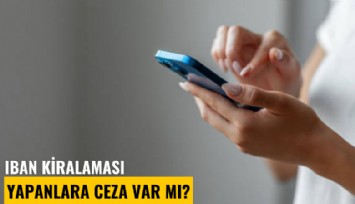 IBAN kiralaması yapanlara ceza var mı?