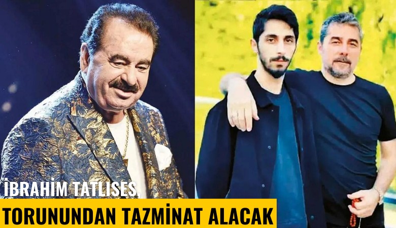 İbrahim Tatlıses, torunundan tazminat alacak