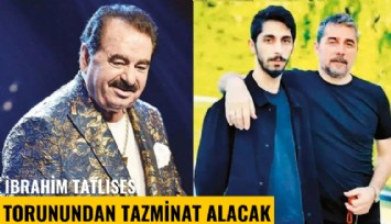 İbrahim Tatlıses, torunundan tazminat alacak