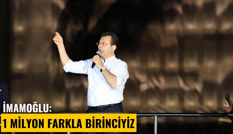 İmamoğlu: 1 milyon farkla birinciyiz