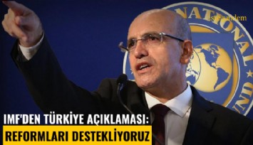 IMF'den Türkiye açıklaması: Reformları destekliyoruz