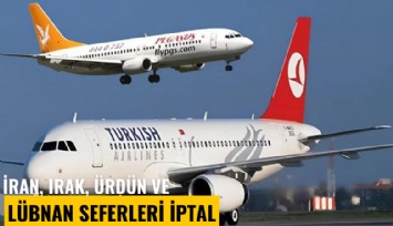 İran, Irak, Ürdün ve Lübnan seferleri iptal