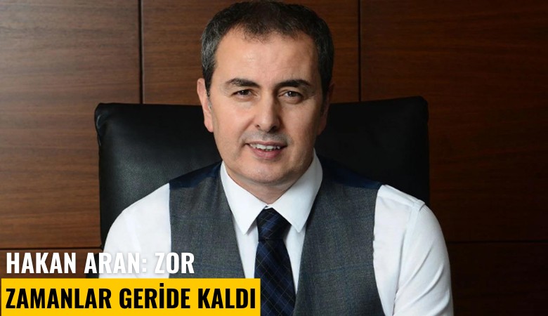 İş Bankası Genel Müdürü Hakan Aran: Zor zamanlar geride kaldı