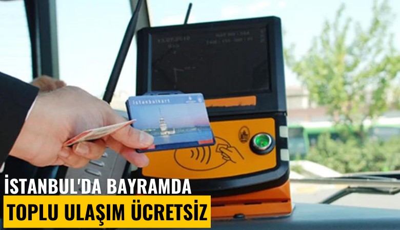 İstanbul'da bayramda toplu ulaşım ücretsiz