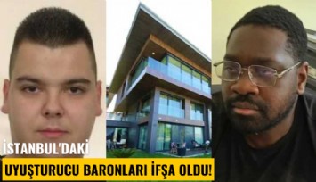 İstanbul'daki uyuşturucu baronları ifşa oldu!