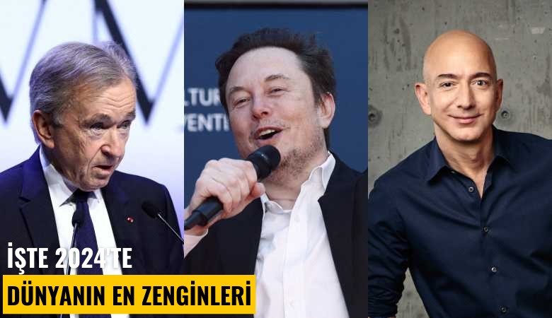 İşte 2024'te dünyanın en zenginleri