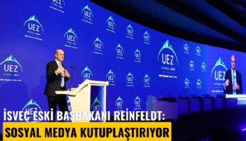 İsveç eski Başbakanı Reinfeldt: Sosyal medya kutuplaştırıyor