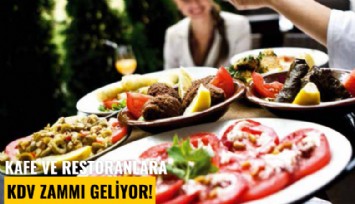 Kafe ve restoranlara KDV zammı geliyor!