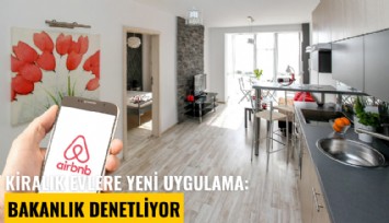Kiralık evlere yeni uygulama: Bakanlık denetliyor