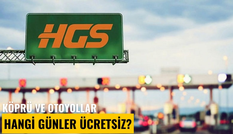 Köprü ve otoyollar hangi günler ücretsiz?