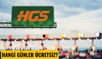 Köprü ve otoyollar hangi günler ücretsiz?