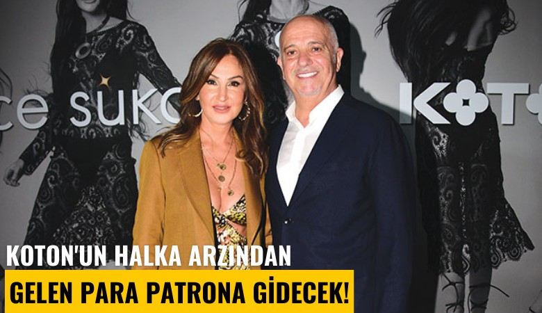 Koton'un halka arzından gelen para patrona gidecek!