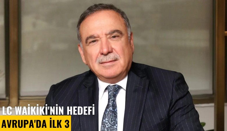 LC Waikiki'nin hedefi Avrupa'da ilk 3