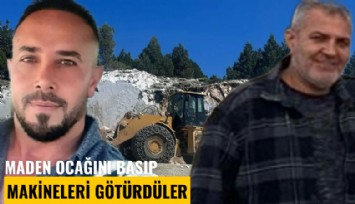 Maden ocağını basıp makineleri götürdüler