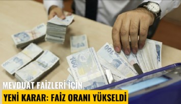 Mevduat faizleri için yeni karar: Faiz oranı yükseldi