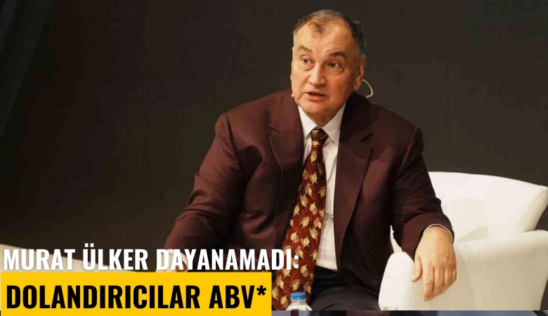 Murat Ülker dayanamadı: Dolandırıcılar ABV*
