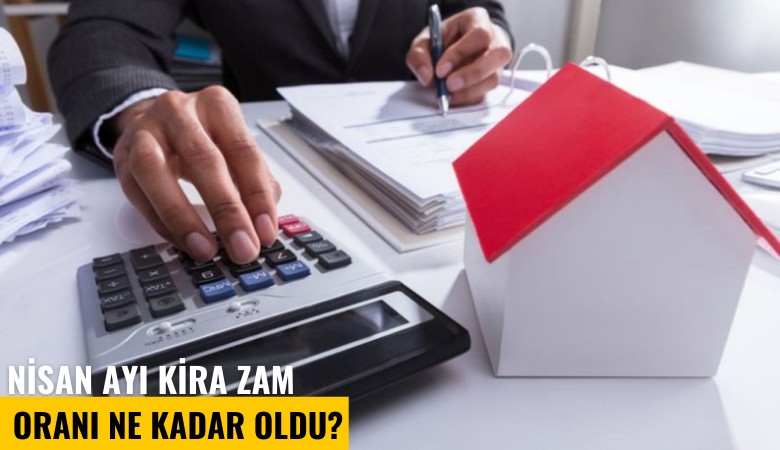 Nisan ayı kira zam oranı ne kadar oldu?