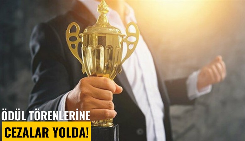 Ödül törenlerine cezalar yolda!