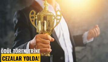 Ödül törenlerine cezalar yolda!